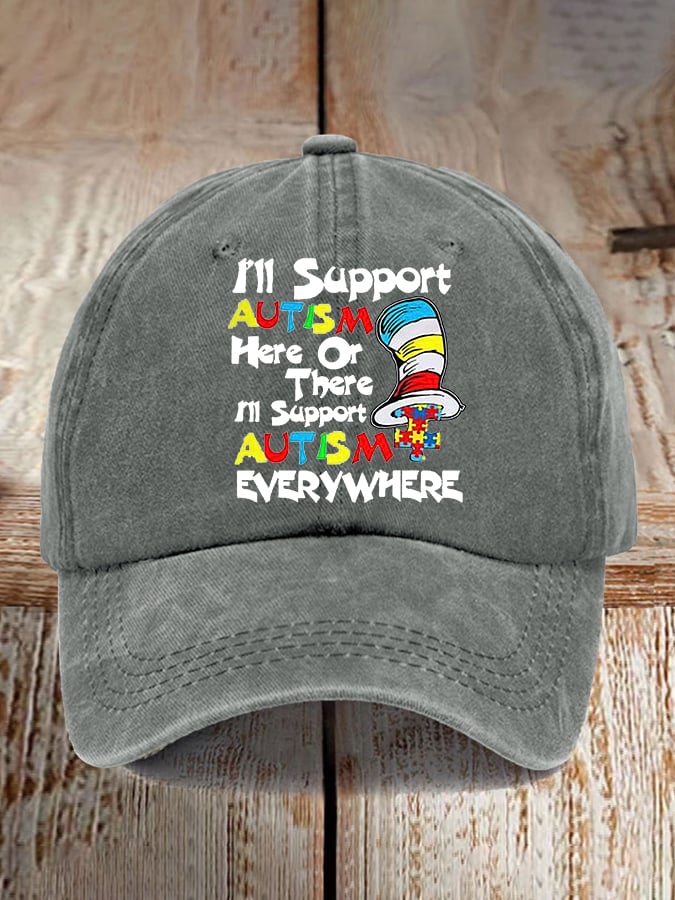 I'll Support Autism Here Or There Autism Everywhere Printed Baseball Cap