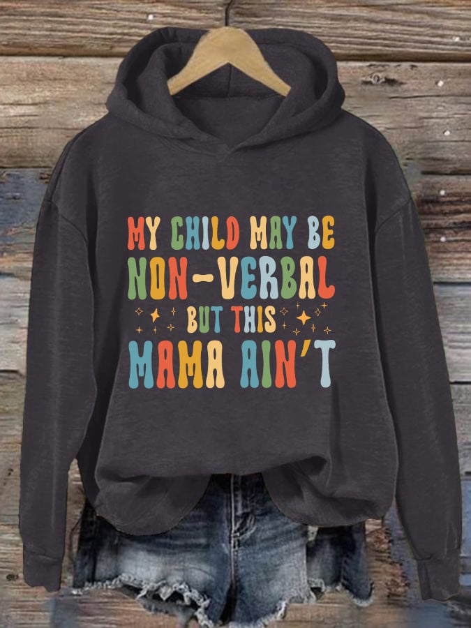 Women's My Child May Be Non-Verbal But This Mama Ain’t Autism Awareness Print Hoodie