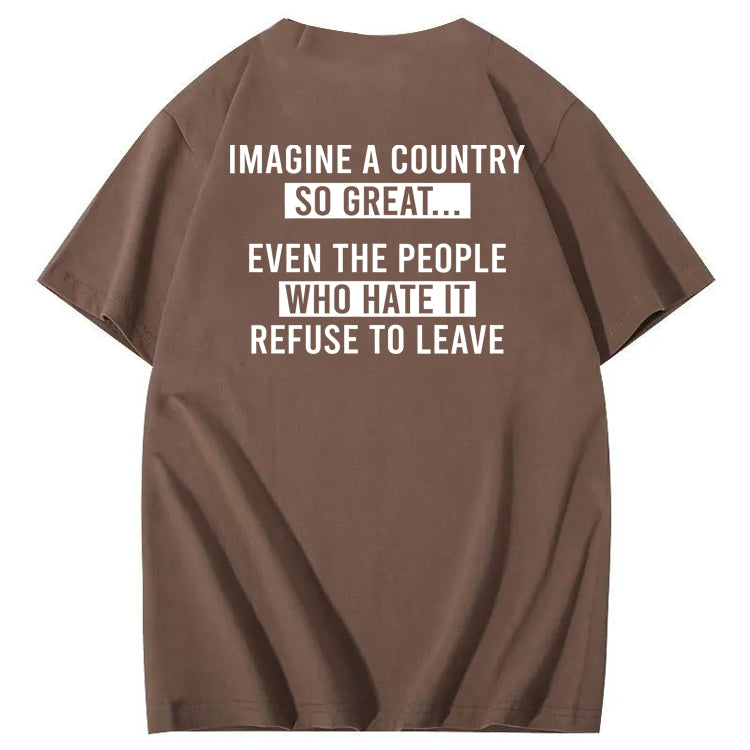 Imagine A Country So Great 100% Cotton T-Shirt