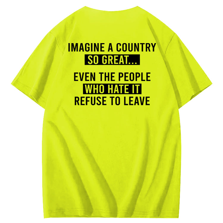 Imagine A Country So Great 100% Cotton T-Shirt