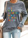 Women's In A World Where You Can Be Anything Be Kind Print Casual Sweatshirt