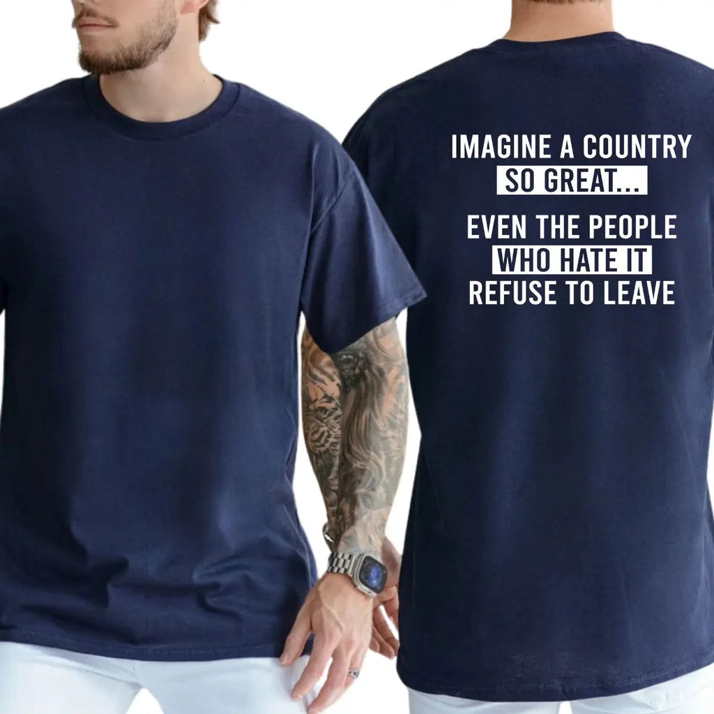 Imagine A Country So Great 100% Cotton T-Shirt