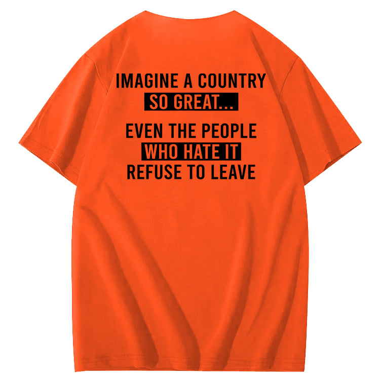 Imagine A Country So Great 100% Cotton T-Shirt