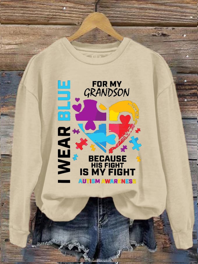 Women's I Wear Blue For My Grandson Because His Fight Is My Fight Autism Awareness Printed Sweatshirt