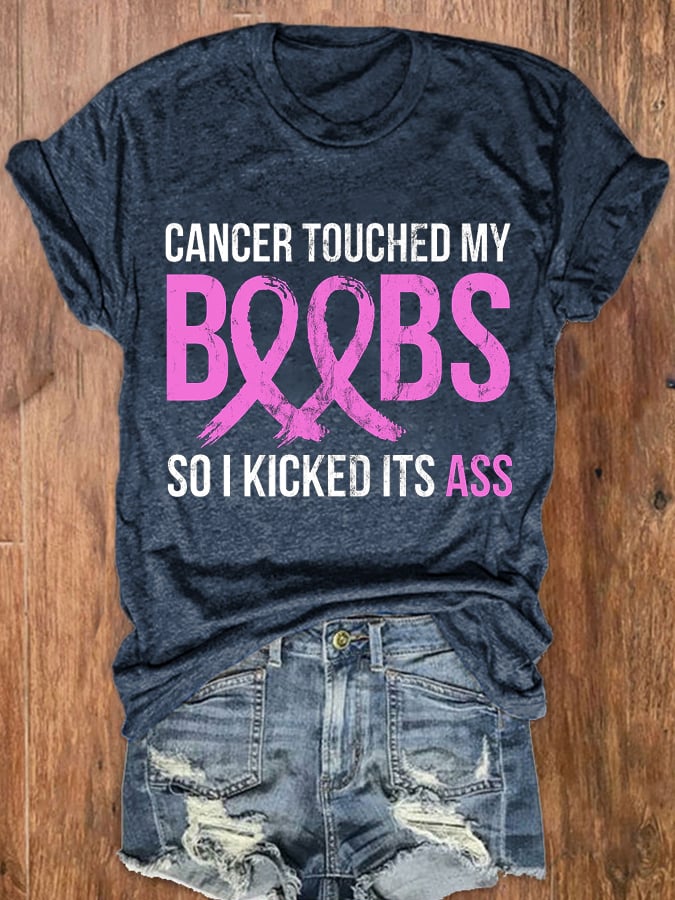 Women's Cancer Touched My Boob So I Kicked It'S Ass T-shirt