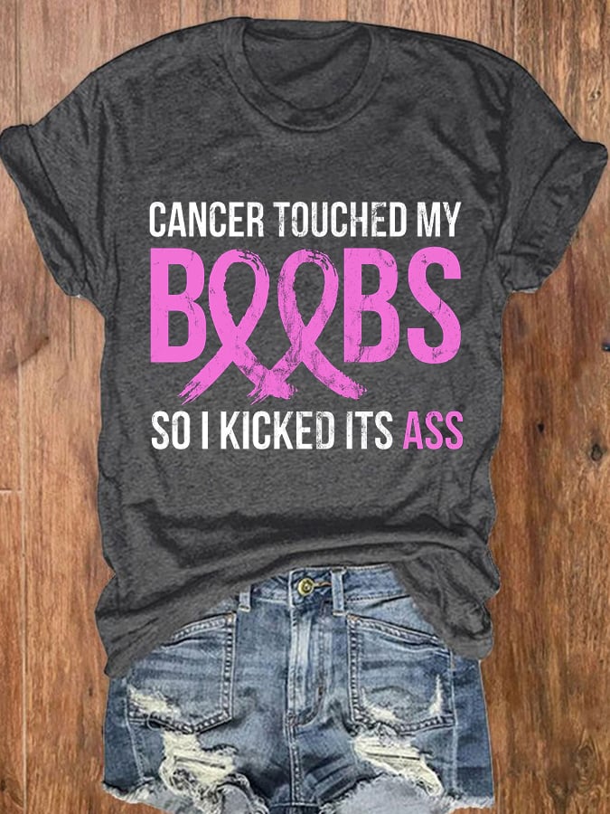 Women's Cancer Touched My Boob So I Kicked It'S Ass T-shirt