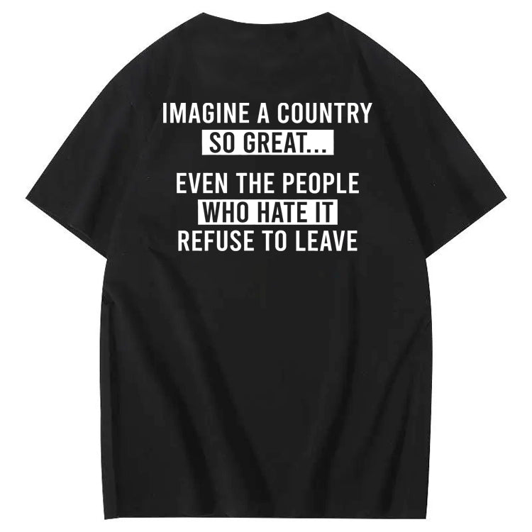 Imagine A Country So Great 100% Cotton T-Shirt