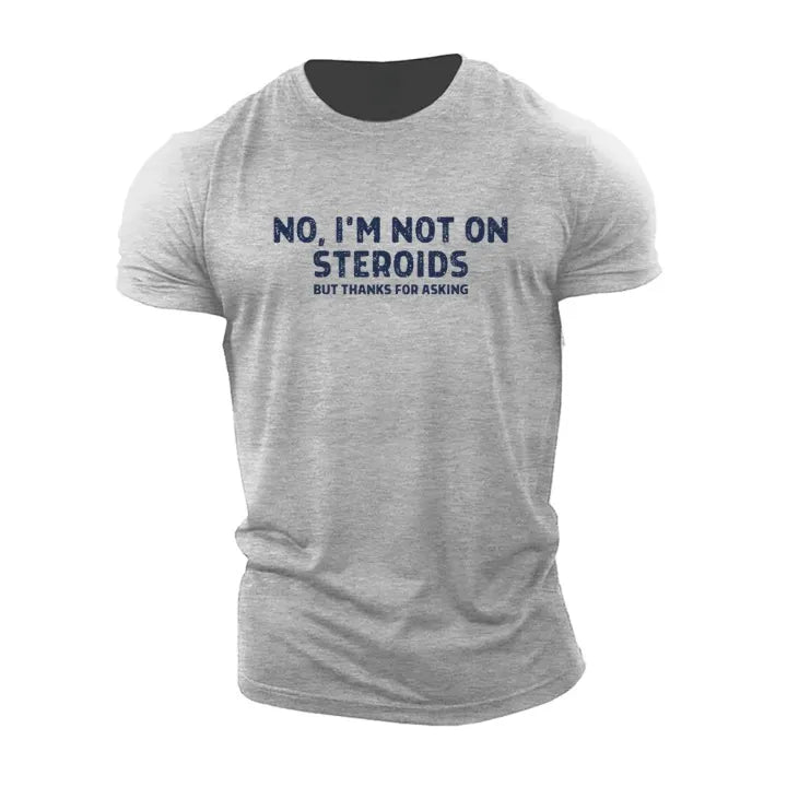 Men's No, I'm Not On Steroids Crew Neck Cotton Short-Sleeve T-Shirt