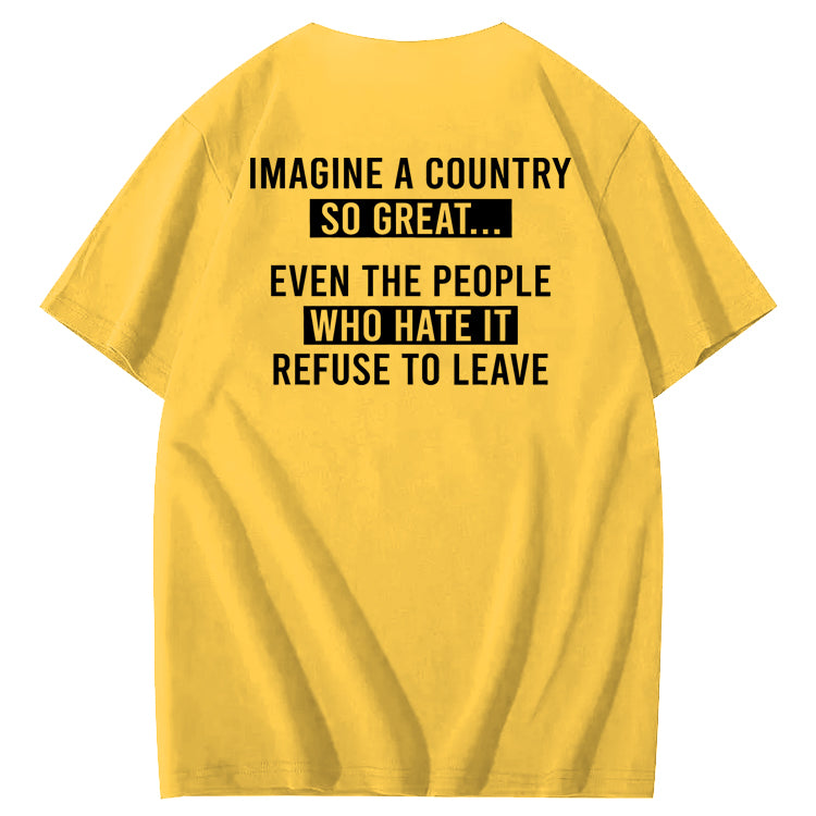 Imagine A Country So Great 100% Cotton T-Shirt