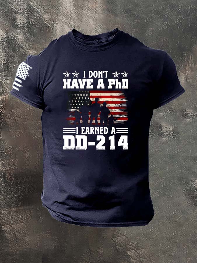 I Don't Have A PHD I Eaned  A DD214  Pattern 100% Cotton T-Shirt