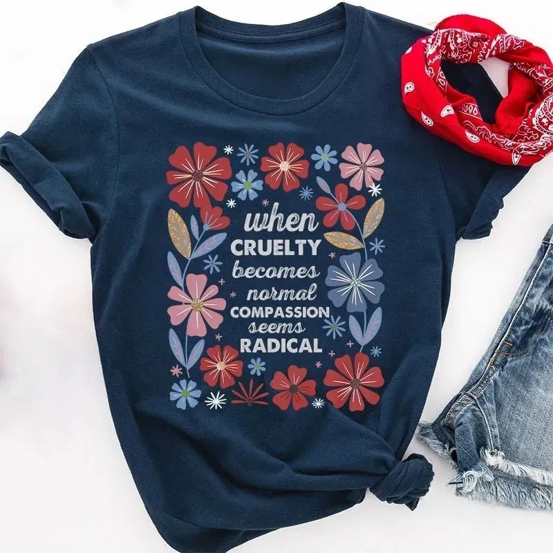 When Cruelty Becomes Normal Compassion Seems Radical Cotton T-Shirt