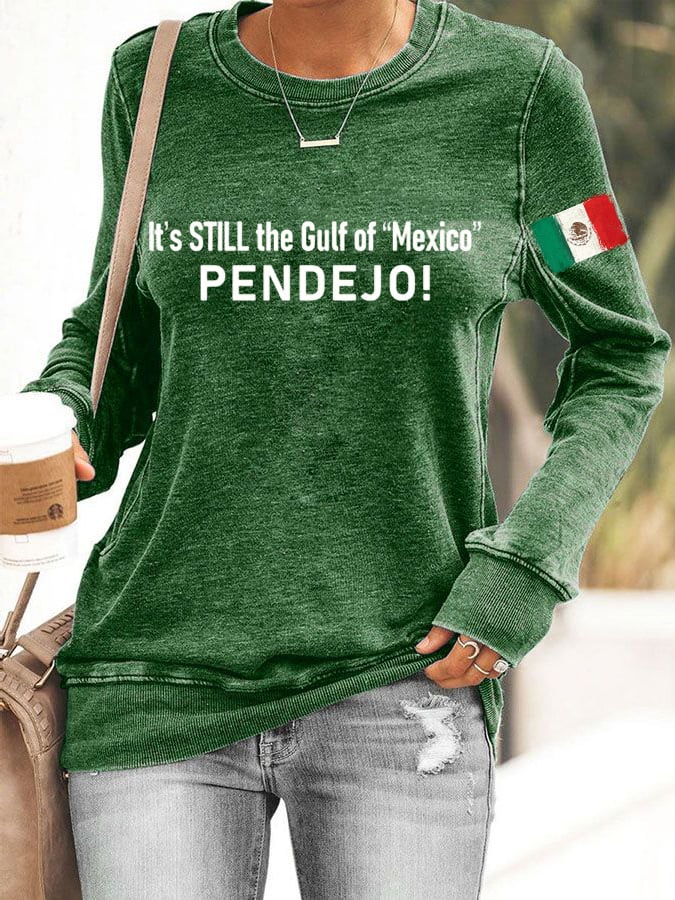 Women's It's Still the Gulf of "Mexico" PENDEJO Printed Crew Neck Sweatshirt
