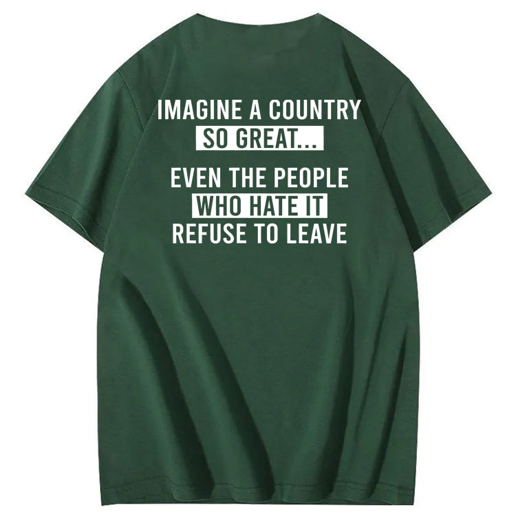 Imagine A Country So Great 100% Cotton T-Shirt
