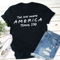 The One Where America Turns 250 Cotton T-Shirt