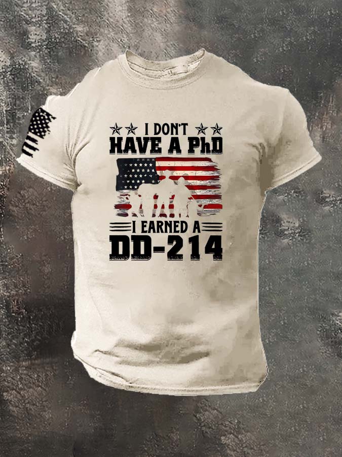 I Don't Have A PHD I Eaned  A DD214  Pattern 100% Cotton T-Shirt
