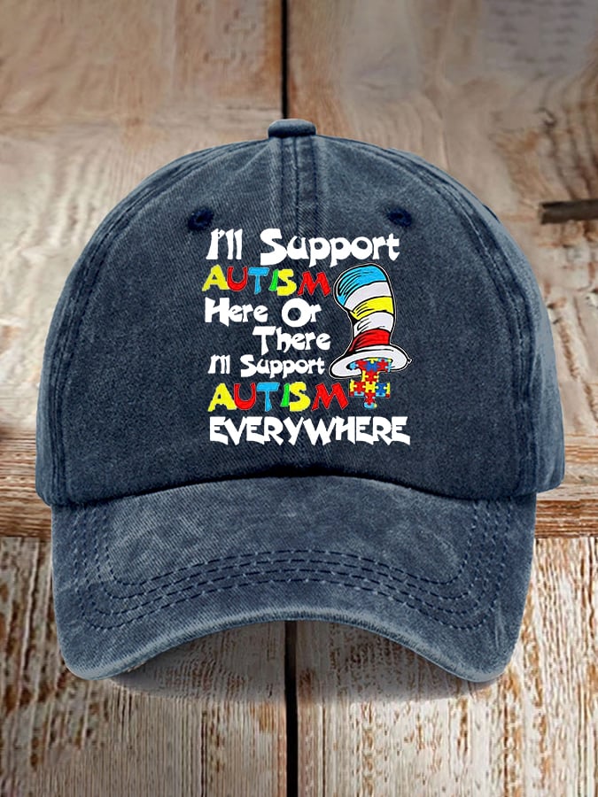I'll Support Autism Here Or There Autism Everywhere Printed Baseball Cap