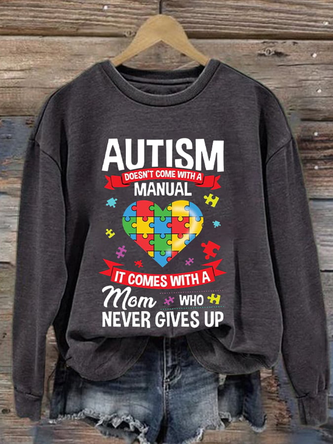 Retro Autism Doesn't Come With A Manual It Comes With A Mom Who Never Gives Up Print Sweatshirt