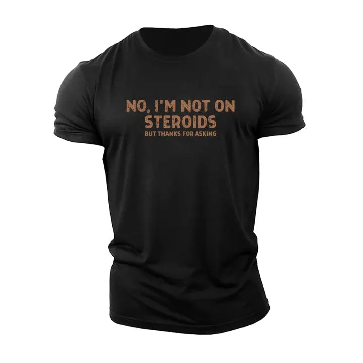 Men's No, I'm Not On Steroids Crew Neck Cotton Short-Sleeve T-Shirt