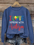 Women's I Love Someone With Autism Print Long Sleeve Sweatshirt