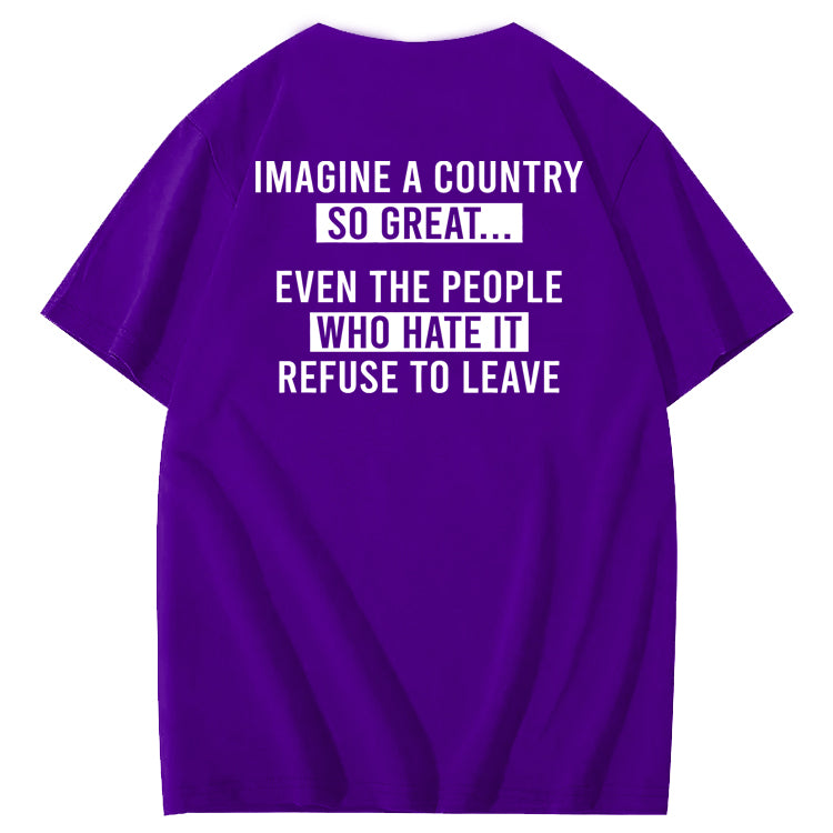 Imagine A Country So Great 100% Cotton T-Shirt