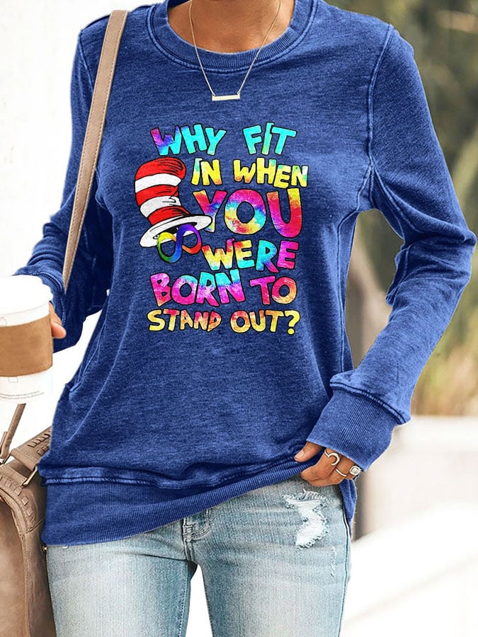 Autism Awareness Why Fit In When You Were Born To Stand Out Print Sweatshirt
