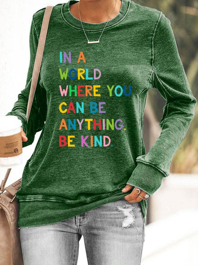Women's In A World Where You Can Be Anything Be Kind Print Casual Sweatshirt