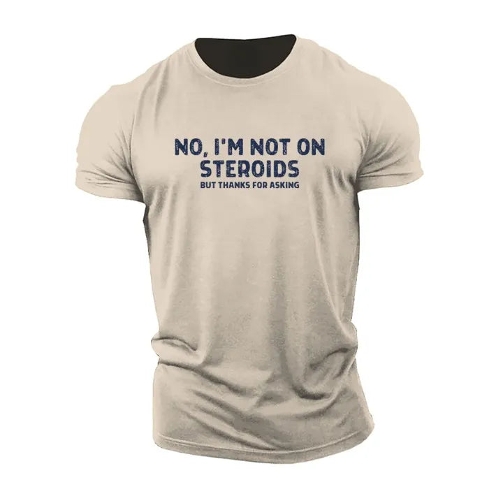 Men's No, I'm Not On Steroids Crew Neck Cotton Short-Sleeve T-Shirt