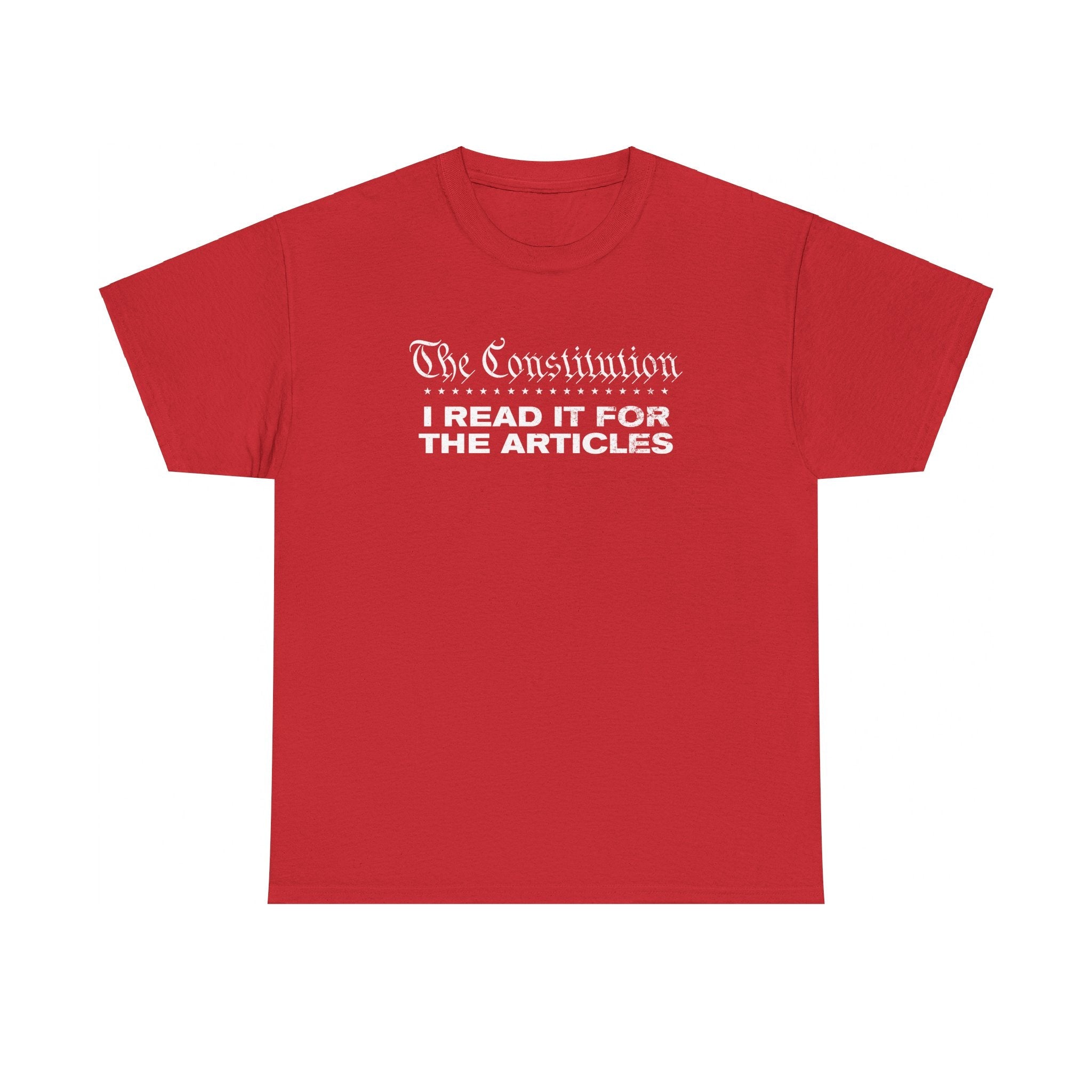 The Constitution: I Read It For The Articles T-Shirt