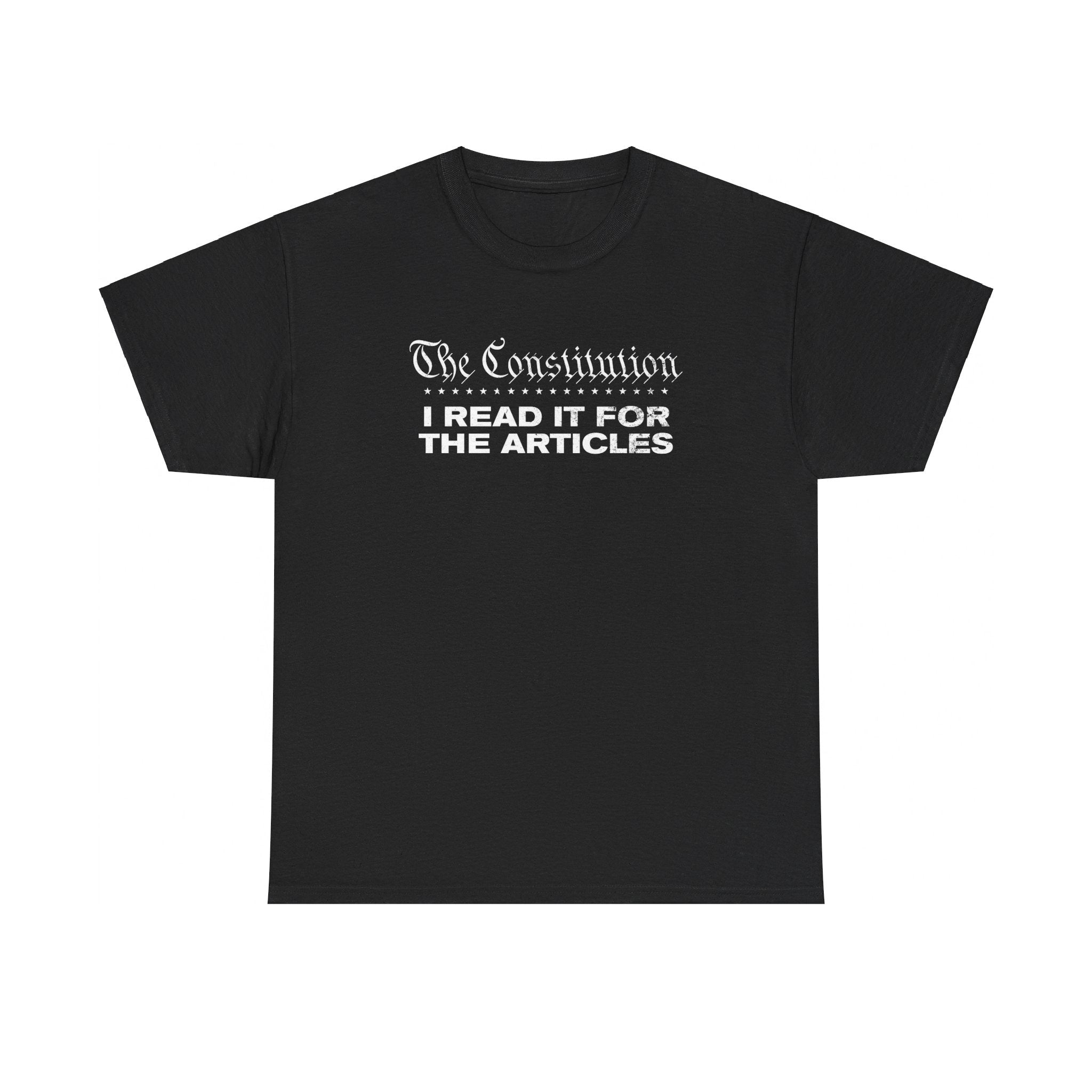 The Constitution: I Read It For The Articles T-Shirt