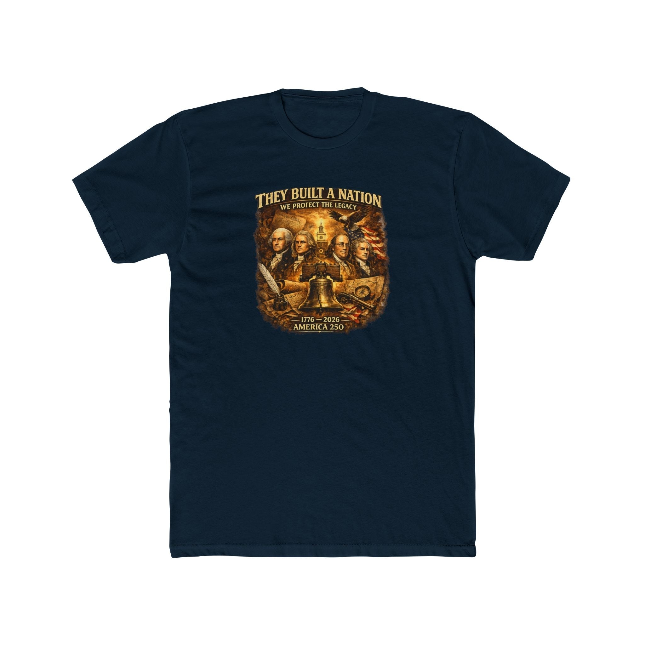 They Built a Nation T‑Shirt — We Protect the Legacy Founding Fathers 1776-2026 America's 250th T-Shirt
