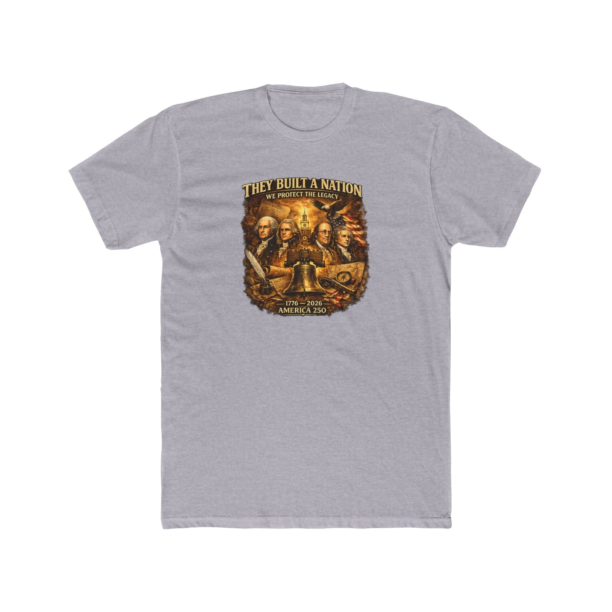 They Built a Nation T‑Shirt — We Protect the Legacy Founding Fathers 1776-2026 America's 250th T-Shirt