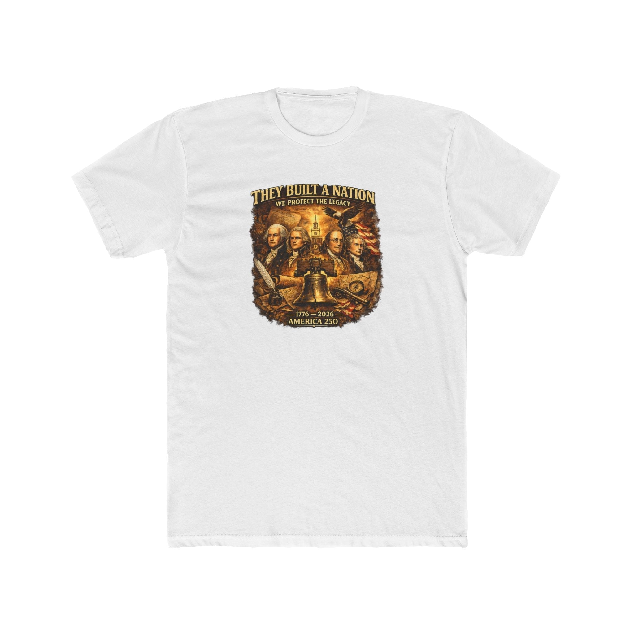 They Built a Nation T‑Shirt — We Protect the Legacy Founding Fathers 1776-2026 America's 250th T-Shirt