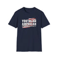 You're An American. Start Acting Like It T-Shirt